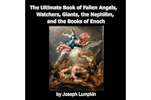 The Ultimate Book of Fallen Angels, Watchers, Giants, the Nephilim and the Books of Enoch