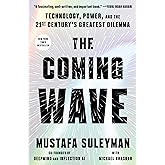 The Coming Wave: Technology, Power, and the Twenty-first Century's Greatest Dilemma