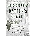 Patton's Prayer: A True Story of Courage, Faith, and Victory in World War II