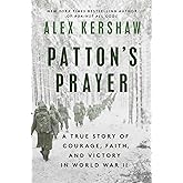 Patton's Prayer: A True Story of Courage, Faith, and Victory in World War II