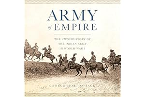 Army of Empire: The Untold Story of the Indian Army in World War I