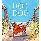 Hot Dog: (Winner of the 2023 Caldecott Medal)