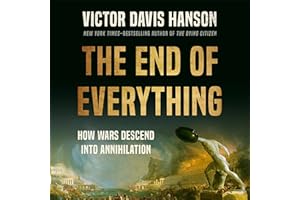 The End of Everything: How Wars Descend into Annihilation