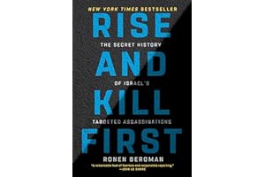 Rise and Kill First: The Secret History of Israel's Targeted Assassinations