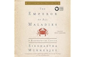 The Emperor of All Maladies: A Biography of Cancer