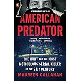 American Predator: The Hunt for the Most Meticulous Serial Killer of the 21st Century