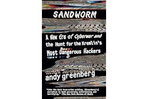 Sandworm: A New Era of Cyberwar and the Hunt for the Kremlin's Most Dangerous Hackers