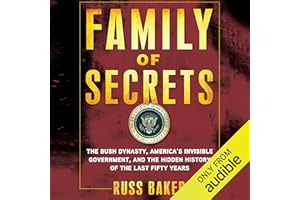 Family of Secrets: The Bush Dynasty, the Powerful Forces That Put It in the White House, and What Their Influence Means for A