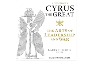 Xenophon's Cyrus the Great: The Arts of Leadership and War