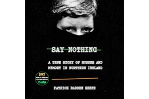 Say Nothing: A True Story of Murder and Memory in Northern Ireland