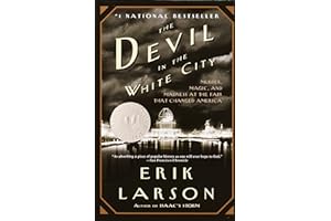 The Devil in the White City: A Saga of Magic and Murder at the Fair that Changed America