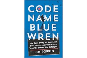 Code Name Blue Wren: The True Story of America's Most Dangerous Female Spy—and the Sister She Betrayed