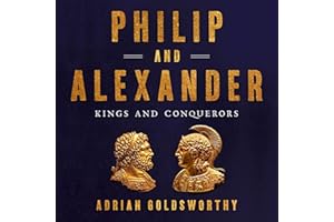 Philip and Alexander: Kings and Conquerors