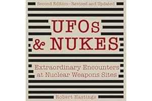 UFOs & Nukes, Second Edition: Extraordinary Encounters at Nuclear Weapons Sites