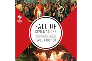 Fall of Civilizations: Stories of Greatness and Decline