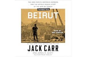 Targeted: Beirut: The 1983 Marine Barracks Bombing and the Untold Origin Story of the War on Terror