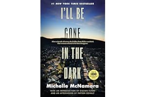 I'll Be Gone in the Dark: One Woman's Obsessive Search for the Golden State Killer