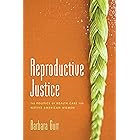 Reproductive Justice: The Politics of Health Care for Native American Women