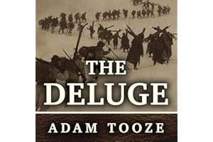 The Deluge: The Great War, America and the Remaking of the Global Order, 1916-1931