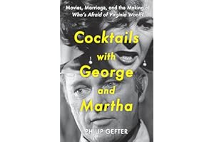 Cocktails with George and Martha: Movies, Marriage, and the Making of Who’s Afraid of Virginia Woolf?