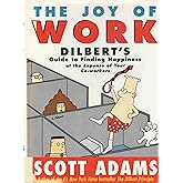 The Joy of Work: Dilbert's Guide to Finding Happiness at the Expense of Your Co-Workers