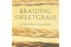 Braiding Sweetgrass: Indigenous Wisdom, Scientific Knowledge and the Teachings of Plants