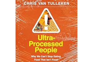 Ultra-Processed People: Why We Can't Stop Eating Food That Isn't Food