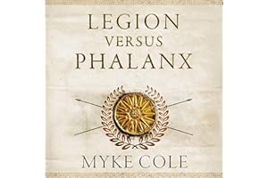 Legion versus Phalanx: The Epic Struggle for Infantry Supremacy in the Ancient World