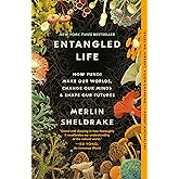 Entangled Life: How Fungi Make Our Worlds, Change Our Minds & Shape Our Futures