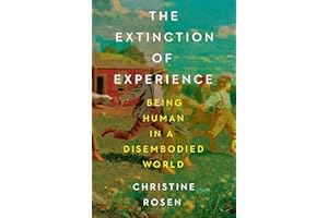 The Extinction of Experience: Being Human in a Disembodied World