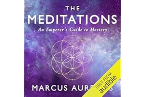 The Meditations: An Emperor's Guide to Mastery