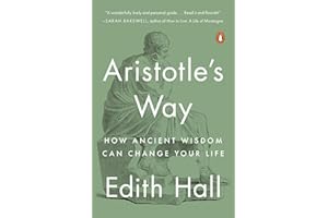 Aristotle's Way: How Ancient Wisdom Can Change Your Life