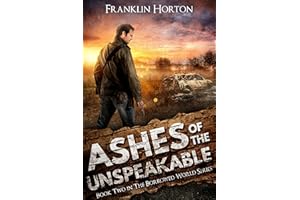 Ashes of the Unspeakable: Book Two in The Borrowed World Series (A Post-Apocalyptic Thriller)