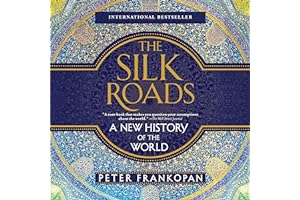 The Silk Roads: A New History of the World