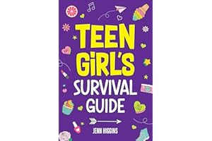 Teen Girl's Survival Guide: How to Make Friends, Build Confidence, Avoid Peer Pressure, Overcome Challenges, Prepare for Your