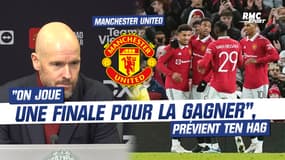 Manchester United : "On joue une finale pour la gagner", Ten Hag prévient déjà son groupe