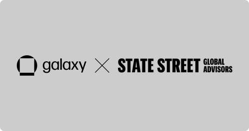 Galaxy Asset Management and State Street Global Advisors Join Forces to Introduce Investors to The Next Evolution of Digital Asset Investing