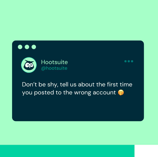 Hootsuite tweet: Don't be shy, tell us about the first time you posted to the wrong account