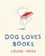 Dog Loves Books by Louise Yates