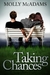 Taking Chances (Taking Chances, #1) by Molly McAdams