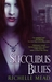 Succubus Blues (Georgina Kincaid, #1) by Richelle Mead