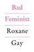 Bad Feminist Essays by Roxane Gay