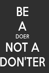 Be A Doer Not a Donter (1080x1920) Resolution Wallpaper