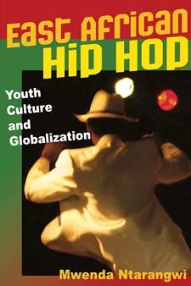 East African Hip Hop: Youth Culture and Globalization (Interp Culture New Millennium)