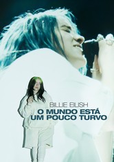 Billie Eilish: O Mundo Está um Pouco Turvo