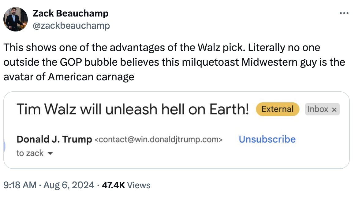 Twitter screenshot Zack Beauchamp @zackbeauchamp This shows one of the advantages of the Walz pick. Literally no one outside the GOP bubble believes this milquetoast Midwestern guy is the avatar of American carnage