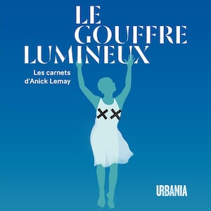 Le gouffre lumineux - les carnets d’Anick Lemay. Une silouhette de femme, les bras dans les aires avec un x sur chaque sein.