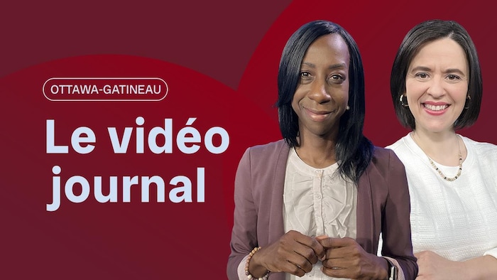 Le Vidéojournal Ottawa-Gatineau avec Angie Bonenfant et Stéphanie Allard.