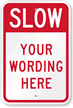 Custom Slow Down Sign