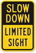 Slow Down Limited Sight Sign